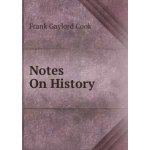  Notes On History Frank Gaylord Cook Books