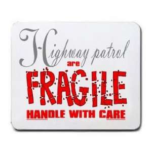  Highway patrol are FRAGILE handle with care Mousepad 