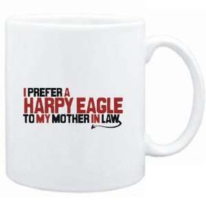  Mug White  I prefer a Harpy Eagle to my mother in law 