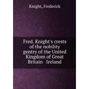 Fred. Knights crests of the nobility & gentry of the United Kingdom 