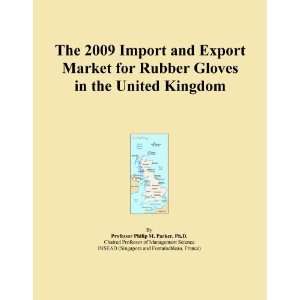   2009 Import and Export Market for Rubber Gloves in the United Kingdom