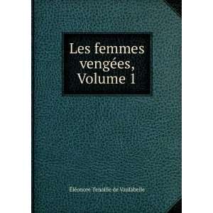  Les femmes vengÃ©es, Volume 1 Ã?lÃ©onore Tenaille de 