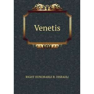 Venetis RIGHT HONORABLE B. DISRAELI Books