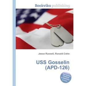  USS Gosselin (APD 126) Ronald Cohn Jesse Russell Books