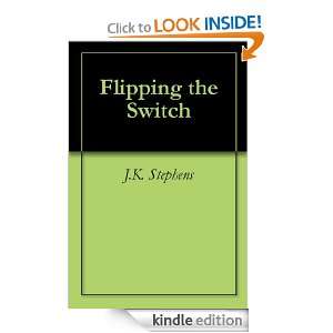 Flipping the Switch J.K. Stephens  Kindle Store