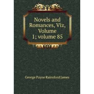   , Viz, Volume 1;Â volume 85 George Payne Rainsford James Books