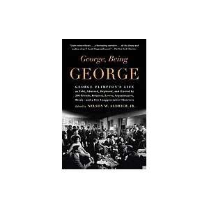  George, Being George; George Plimpton`s Life as Told 
