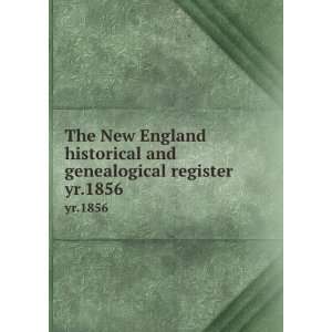  and genealogical register. yr.1856 Henry F. (Henry Fritz Gilbert 