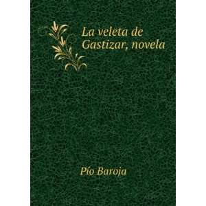  La veleta de Gastizar, novela PÃ­o Baroja Books