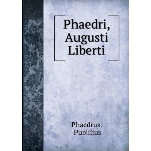  Phaedri, Augusti Liberti Publilius Phaedrus Books