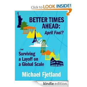 Better Times Ahead April Fool? Michael Fjetland  Kindle 