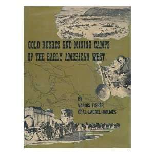  Gold Rushes and mining camps of the early American West / by Vardis 