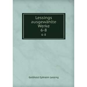    Lessings ausgewÃ¤hlte Werke. 6 8 Gotthold Ephraim Lessing Books