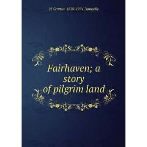   story of pilgrim land H Grattan 1850 1931 Donnelly Books