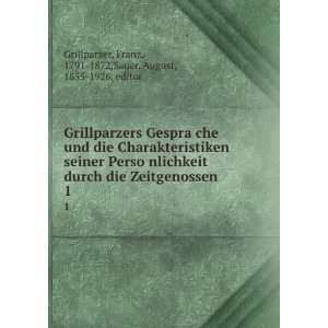   Franz, 1791 1872,Sauer, August, 1855 1926, editor Grillparzer Books