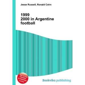  1999 2000 in Argentine football Ronald Cohn Jesse Russell 