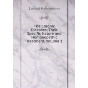   Nature and Homoeopathic Treatment, Volume 1 Samuel Hahnemann Books