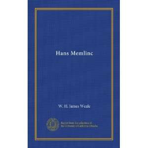  Hans Memlinc W. H. James Weale Books