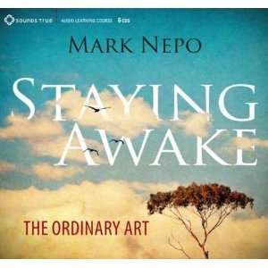    Staying Awake The Ordinary Art [Audio CD] Mark Nepo Books