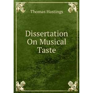  Dissertation On Musical Taste Thomas Hastings Books