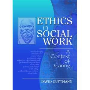  Ethics in Social Work A Context of Caring (Haworth Social 