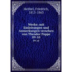   versehen von Theodor Poppe. 09 10 Friedrich, 1813 1863 Hebbel Books