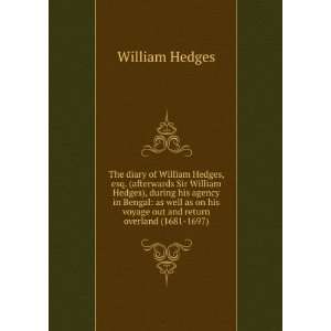   his voyage out and return overland (1681 1697) William Hedges Books