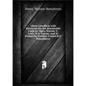   by Another Friend H.T. Humphreys. Henry Thomas Humphreys Books