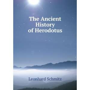  The Ancient History of Herodotus Leonhard Schmitz Books
