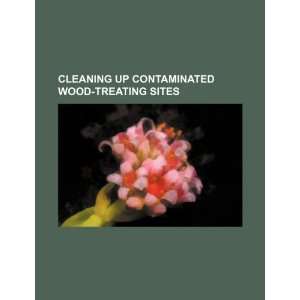  Cleaning up contaminated wood treating sites 