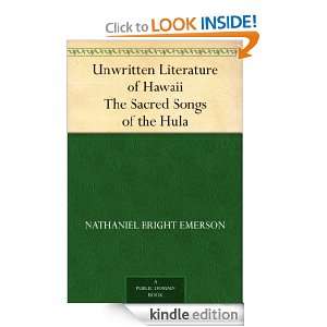 Unwritten Literature of Hawaii The Sacred Songs of the Hula Nathaniel 