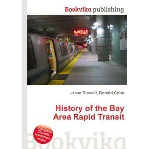  History of the Bay Area Rapid Transit Ronald Cohn Jesse 