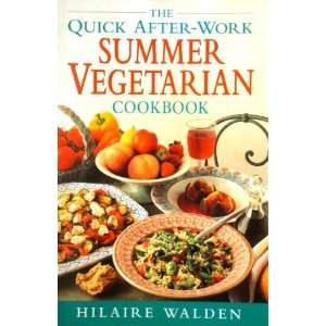   The Quick After work Summer Vegetarian Cookbook Hilaire Walden Books