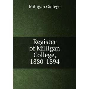  Register of Milligan College, 1880 1894 Milligan College Books