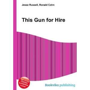 This Gun for Hire Ronald Cohn Jesse Russell  Books