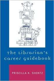 Librarians Career Guidebook, (0810850346), Priscilla K. Shontz 