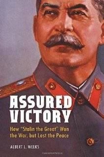 Assured Victory How Stalin the Great Won the War, but Lost the 