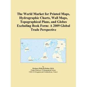   Plans, and Globes Excluding Book Form A 2009 Global Trade Perspective