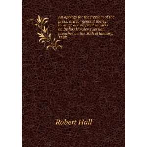   Horsleys sermon, preached on the 30th of January, 1793 Robert Hall