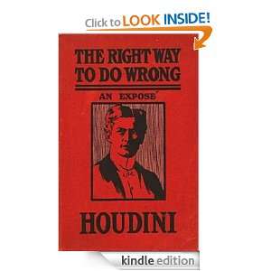 The Right Way to Do Wrong Harry Houdini  Kindle Store
