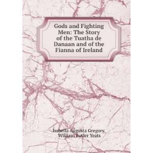  Men The Story of the Tuatha de Danaan and of the Fianna of Ireland 