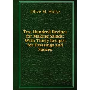    With Thirty Recipes for Dressings and Sauces Olive M. Hulse Books