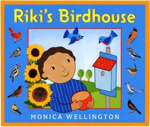   Rikis Birdhouse by Monica Wellington, Penguin Group 