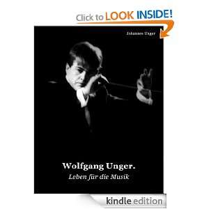 Wolfgang Unger Leben für die Musik (German Edition) Johannes Unger 
