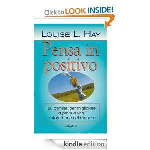 Pensa in positivo (Via positiva) (Italian Edition) Louise L. Hay, E 