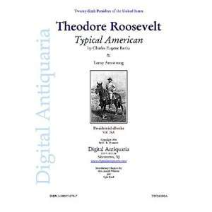  Theodore Roosevelt Typical American (Presidential eBooks 
