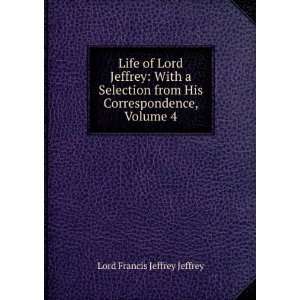   from His Correspondence, Volume 4 Lord Francis Jeffrey Jeffrey Books