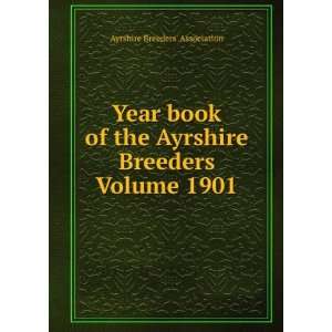   Ayrshire Breeders Volume 1901 Ayrshire Breeders Association Books