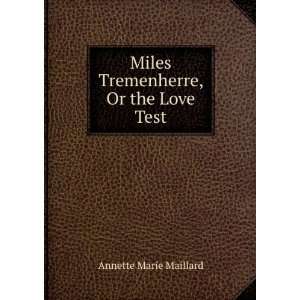    Miles Tremenherre, Or the Love Test Annette Marie Maillard Books