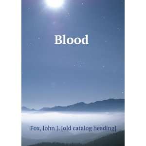 Blood John J. [old catalog heading] Fox  Books